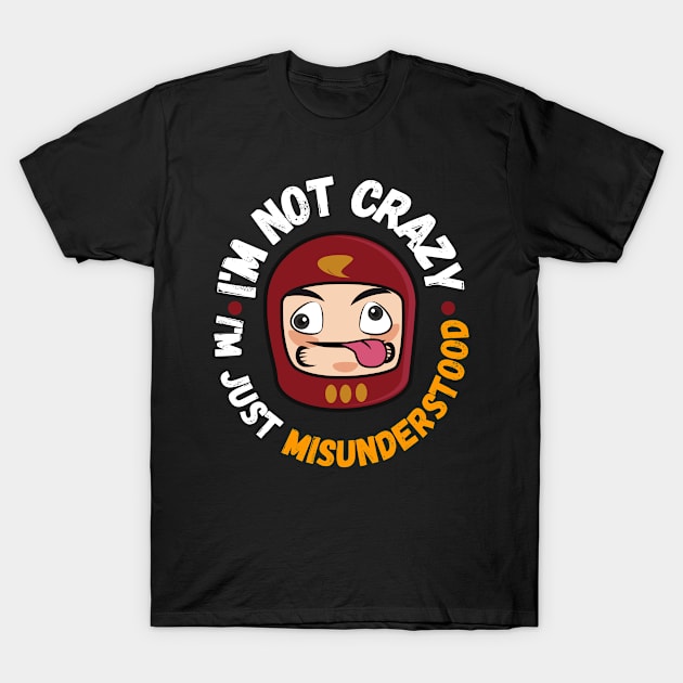 I'm not crazy, I'm just misunderstood T-Shirt by mo_allashram